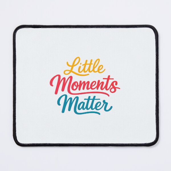 Item preview, Little Moments Matter designed and sold by musthavewords.