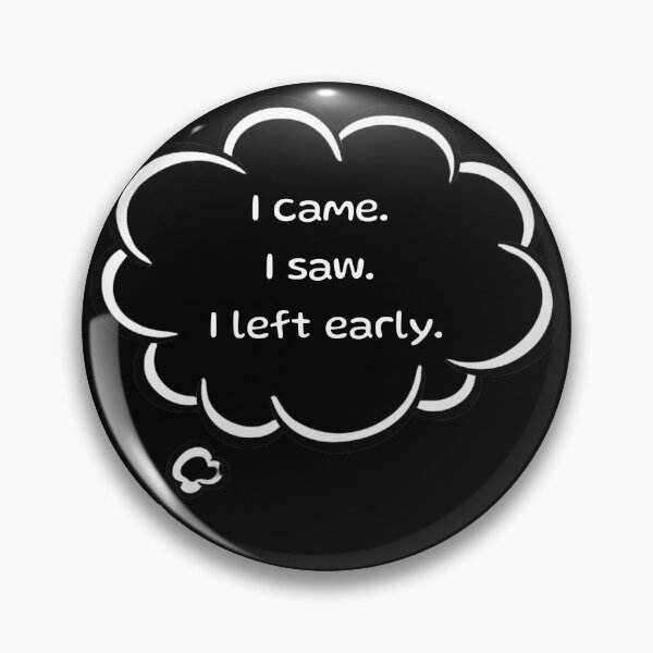 Item preview, Funny, I Came I Saw I Left Early, Introvert Party Excuse T-Shirt design, Introvert, comic twist designed and sold by digitalbitcraft.