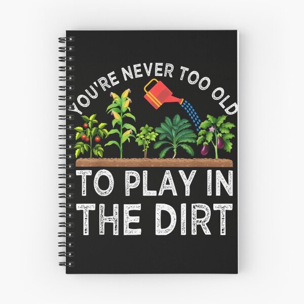 Item preview, You're Never Too Old to Play in The Dirt Funny Gardening designed and sold by JohnBrightIdeas.