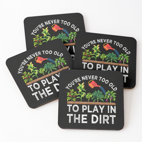 Item preview, You're Never Too Old to Play in The Dirt Funny Gardening designed and sold by JohnBrightIdeas.