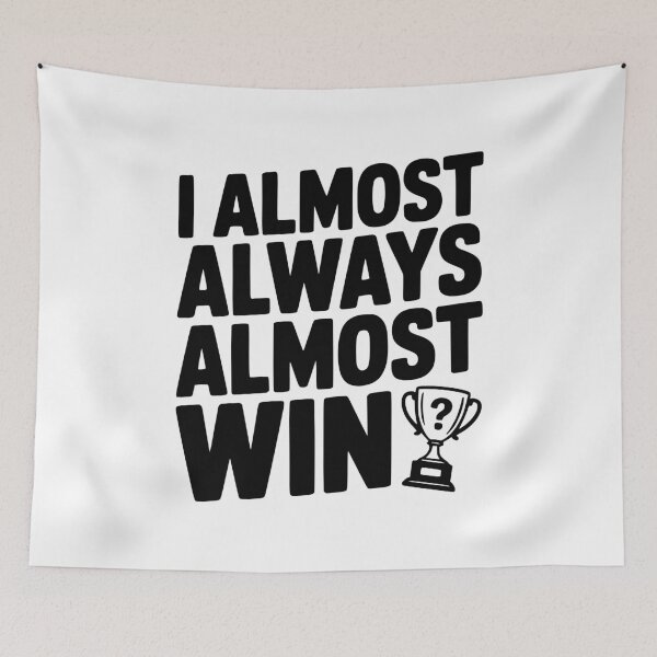 Item preview, I Almost Always Almost Win designed and sold by Frank Ring.