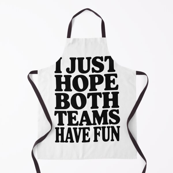 Item preview, I Just Hope Both Teams Have Fun designed and sold by Frank Ring.