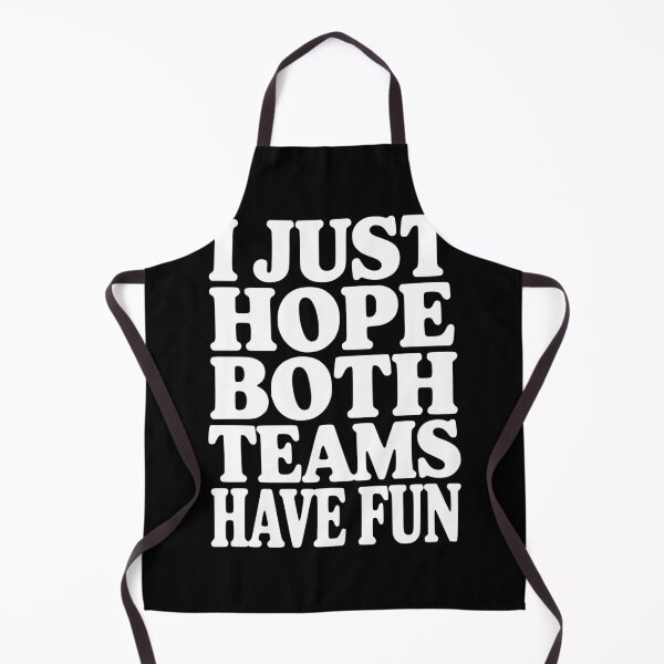 Item preview, I Just Hope Both Teams Have Fun designed and sold by Frank Ring.