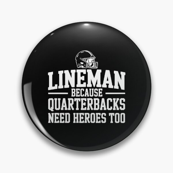 Item preview, Lineman Because Quarterbacks Need Heroes Too designed and sold by Frank Ring.
