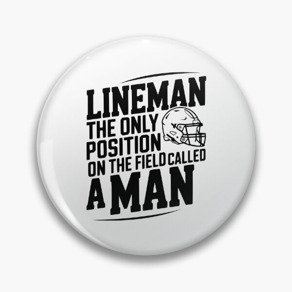 Item preview, Lineman the Only Position on the Field Called a Man designed and sold by Frank Ring.