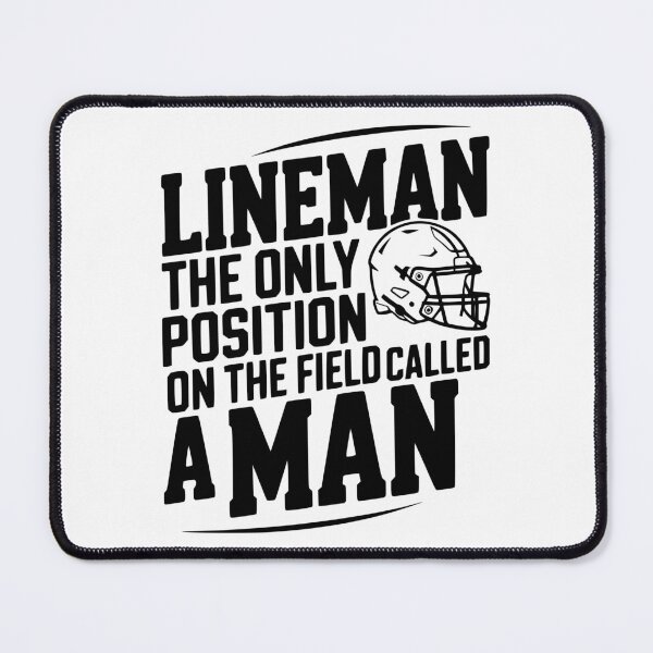 Item preview, Lineman the Only Position on the Field Called a Man designed and sold by Frank Ring.