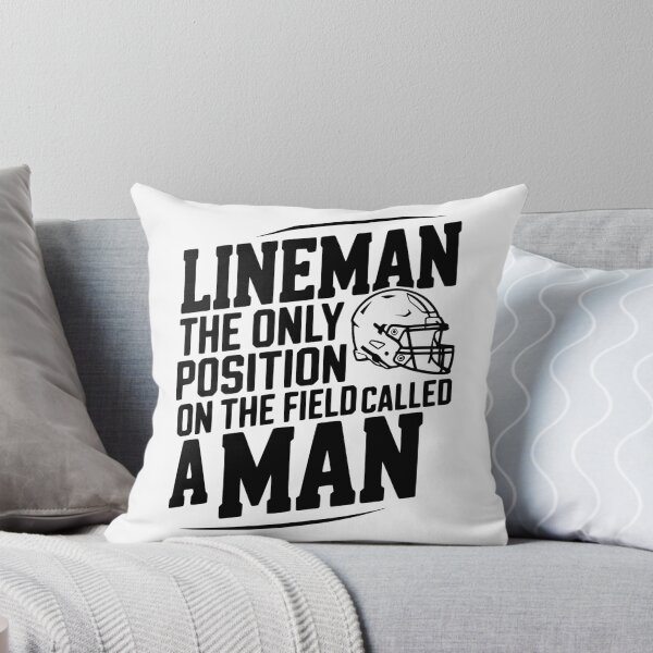 Item preview, Lineman the Only Position on the Field Called a Man designed and sold by Frank Ring.