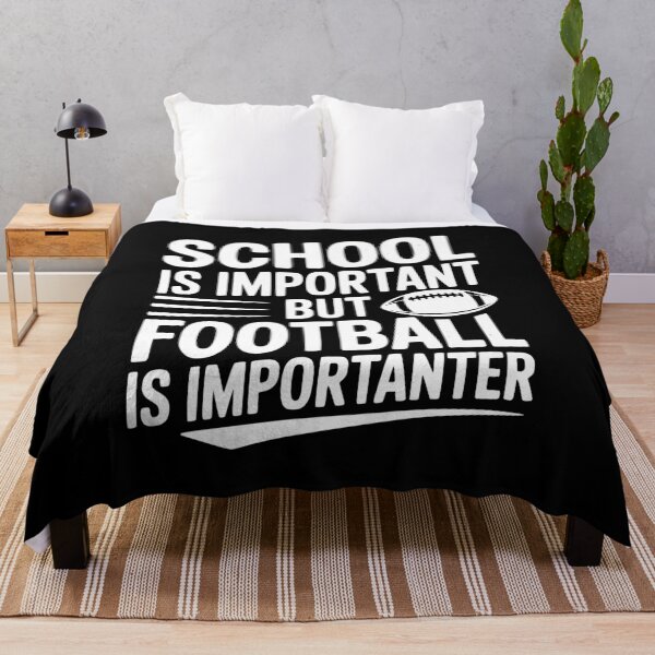 Item preview, School is Important but Football is Importanter designed and sold by Frank Ring.