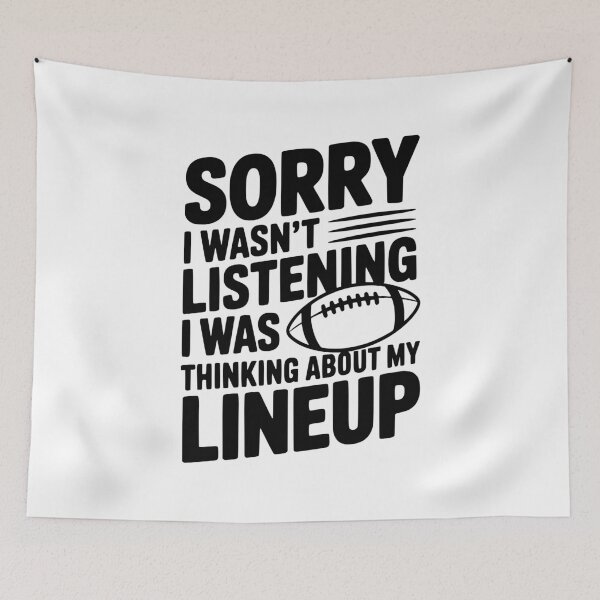 Item preview, Sorry I Wasn't Listening I Was Thinking about my Lineup designed and sold by Frank Ring.