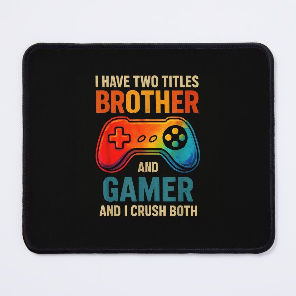 Item preview, I Have Two Titles Brother and Gamer and I Crush Both designed and sold by JohnBrightIdeas.