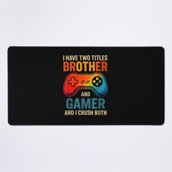 Item preview, I Have Two Titles Brother and Gamer and I Crush Both designed and sold by JohnBrightIdeas.