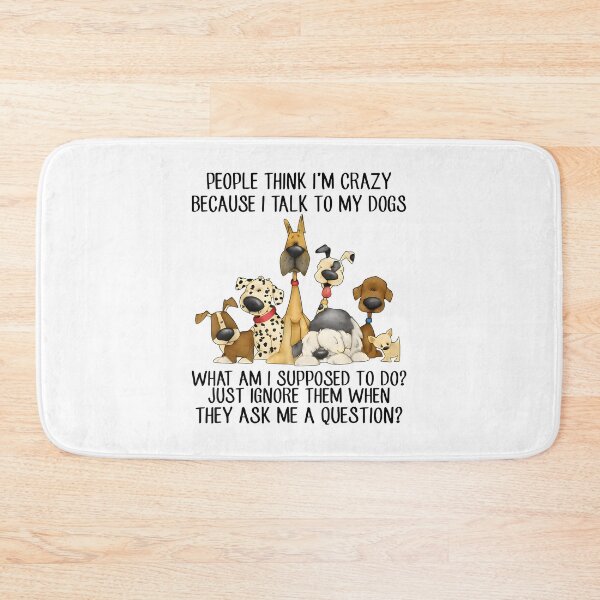 Item preview, Funny I Talk To My Dogs  People Think I'm Crazy Because I Talk to My Dogs designed and sold by JohnBrightIdeas.