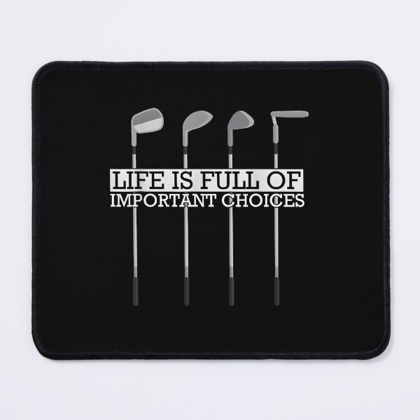 Item preview, Life is Full of Important Choices Golf Club designed and sold by JohnBrightIdeas.