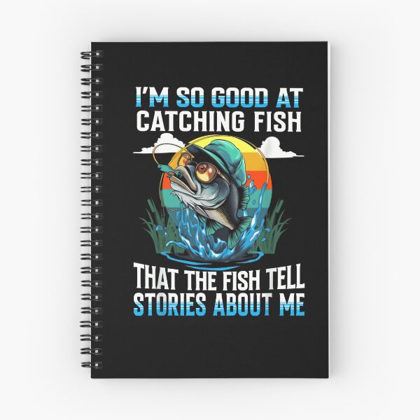 Item preview, I'm So Good at Catching Fish That The Fish Tell Stories designed and sold by JohnBrightIdeas.