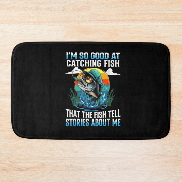 Item preview, I'm So Good at Catching Fish That The Fish Tell Stories designed and sold by JohnBrightIdeas.