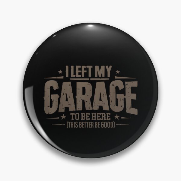 Item preview, I Left My Garage To Be Here I Left My Garage To Be Here This Better Good Mechanic Car designed and sold by JohnBrightIdeas.