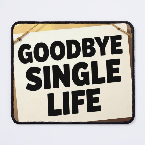 Item preview, Goodbye Single Life designed and sold by ArtQueen777.