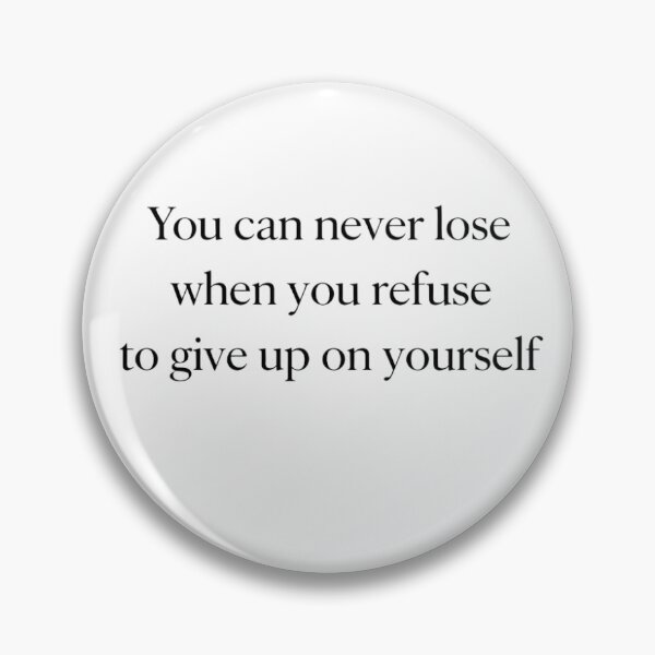 Item preview, You can never lose when you refuse to give up on yourself designed and sold by GoldenGuidance.