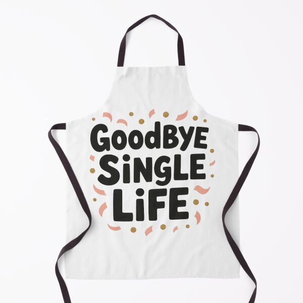 Item preview, Goodbye Single Life designed and sold by ArtQueen777.