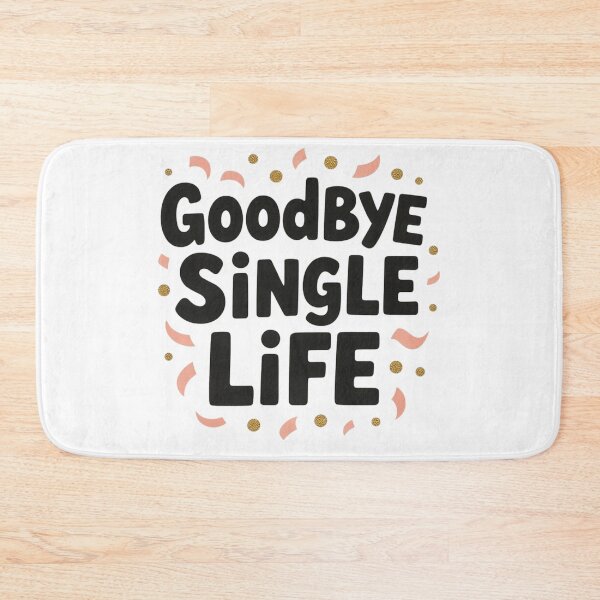 Item preview, Goodbye Single Life designed and sold by ArtQueen777.