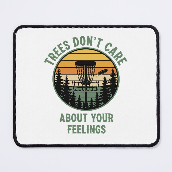 Item preview, Trees Dont Care About Your Feelings Disc Golf designed and sold by LuminOrb.