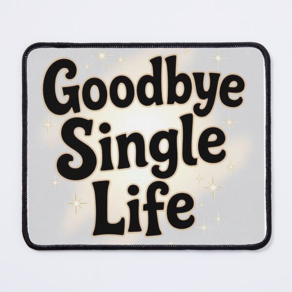 Item preview, Goodbye Single Life designed and sold by ArtQueen777.