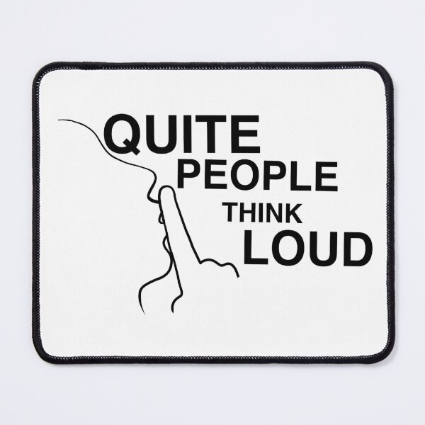 Item preview, Quite people think loud.... designed and sold by MarrySArtwork.