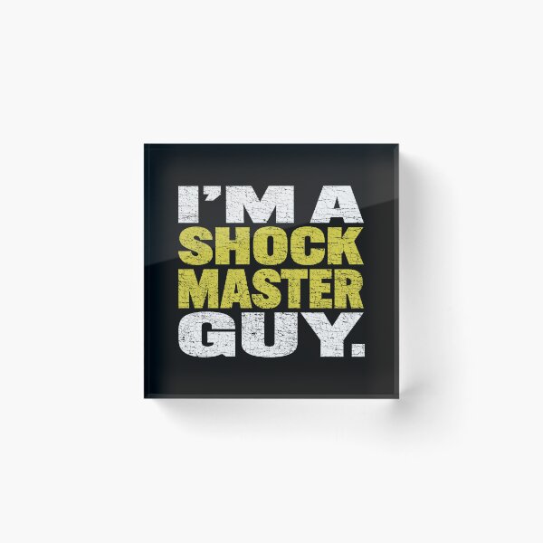 Item preview, I'M A SHOCKMASTER GUY designed and sold by TLW716.