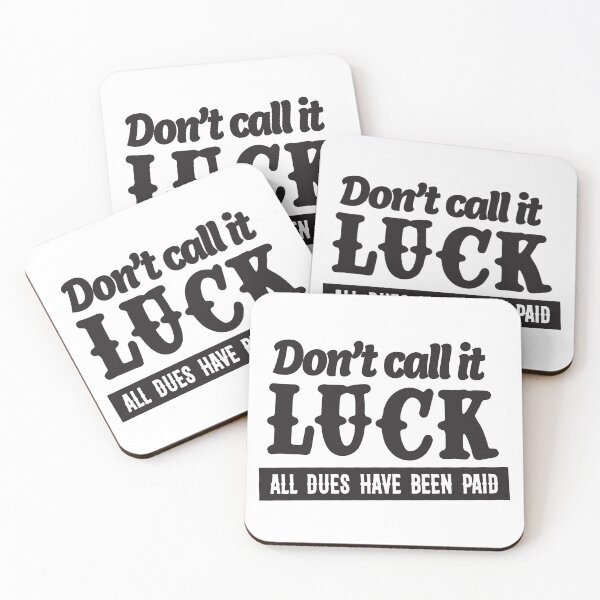 Item preview, Don’t Call It Luck – All Dues Have Been Paid designed and sold by unthinkabletees.