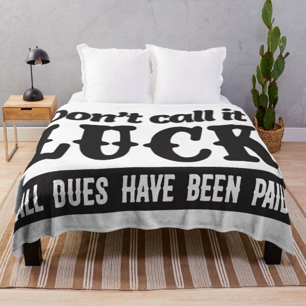 Item preview, Don’t Call It Luck – All Dues Have Been Paid designed and sold by unthinkabletees.