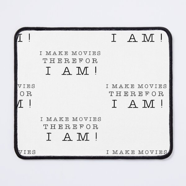 Item preview, I Make Movies Therefor I Am with Black Text designed and sold by Forty Frames.