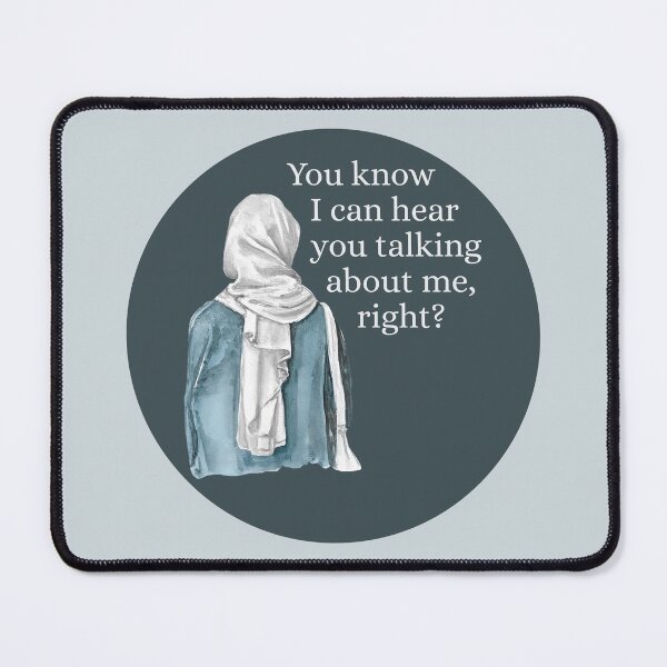 Item preview, You know I can hear you talking about me, right? - Hijab Woman - Relatable designed and sold by EvergreenRevolt.