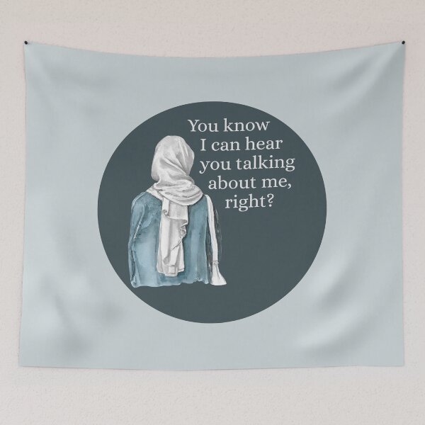 Item preview, You know I can hear you talking about me, right? - Hijab Woman - Relatable designed and sold by EvergreenRevolt.