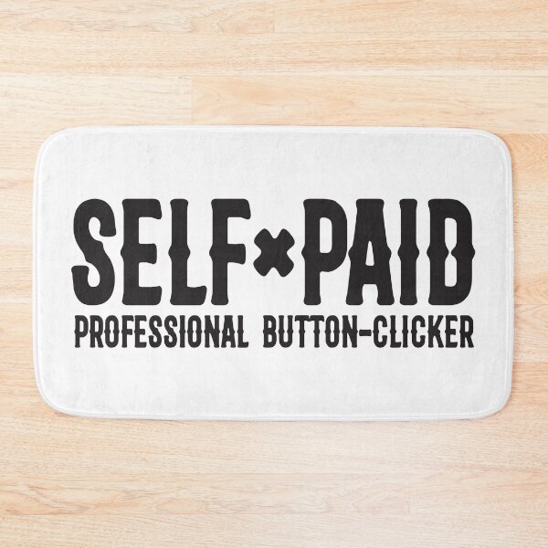 Item preview, Self Paid – Professional Button Clicker Mindset designed and sold by unthinkabletees.