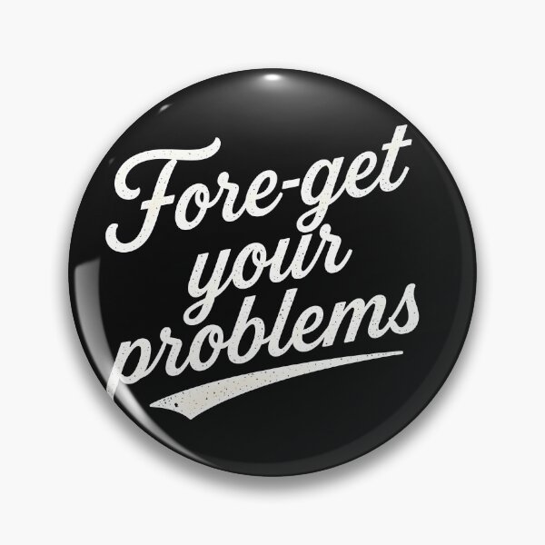 Item preview, Fore-get-your problems designed and sold by MKV Design.