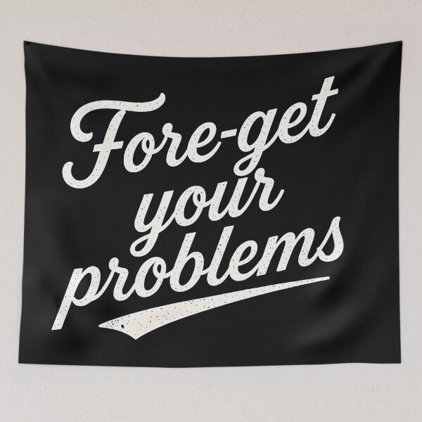 Item preview, Fore-get-your problems designed and sold by MKV Design.