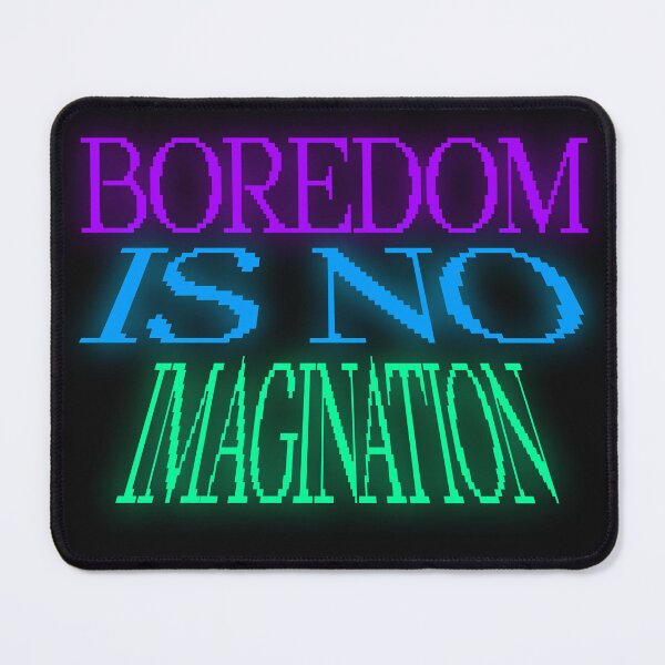 Item preview, Boredom is no Imagination designed and sold by TessAdventures.