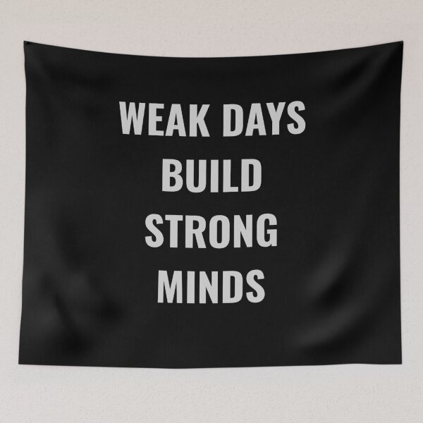 Item preview, WEAK DAYS BUILD STRONG MINDS designed and sold by NatureNinja.