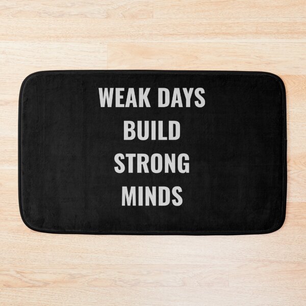 Item preview, WEAK DAYS BUILD STRONG MINDS designed and sold by NatureNinja.