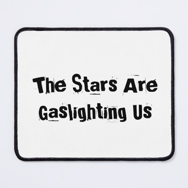 Item preview, The Stars Are Gaslighting Us designed and sold by Ninjacatoff.