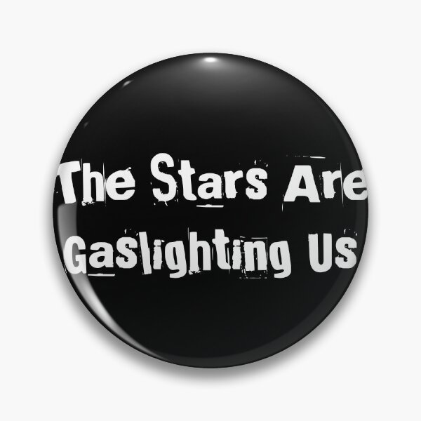 Item preview, The Stars Are Gaslighting Us designed and sold by Ninjacatoff.
