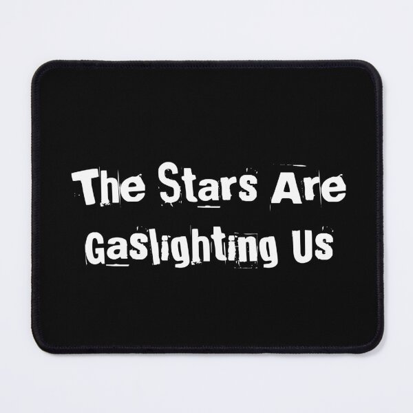 Item preview, The Stars Are Gaslighting Us designed and sold by Ninjacatoff.