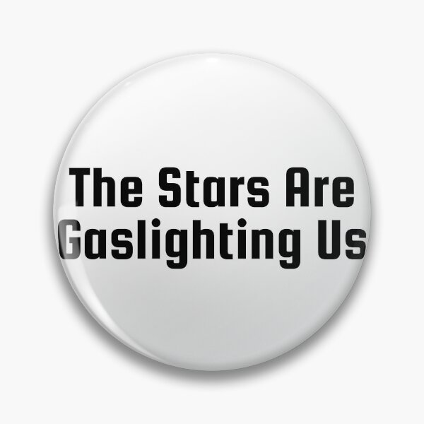 Item preview, The Stars Are Gaslighting Us designed and sold by Ninjacatoff.