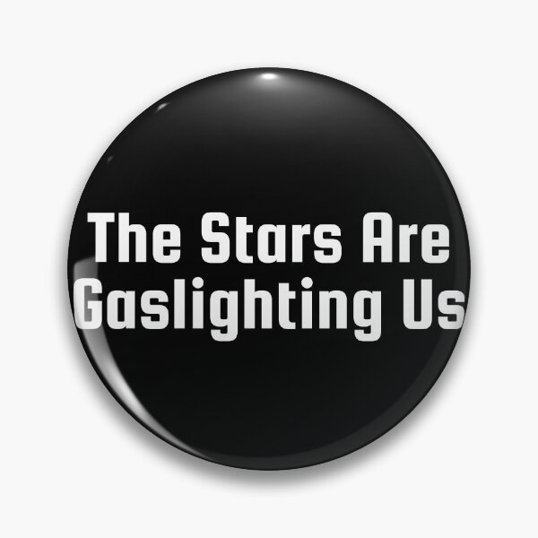Item preview, The Stars Are Gaslighting Us designed and sold by Ninjacatoff.