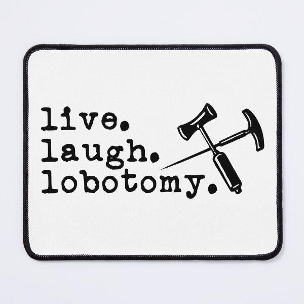 Item preview, Live, Laugh, Lobotomy (black design) designed and sold by Pencil on Paper CA.