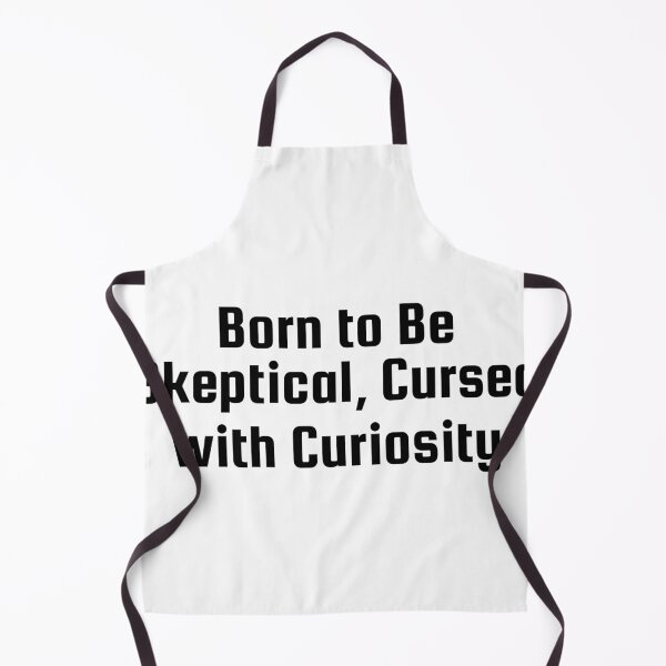 Item preview, Born to Be Skeptical, Cursed with Curiosity designed and sold by Ninjacatoff.