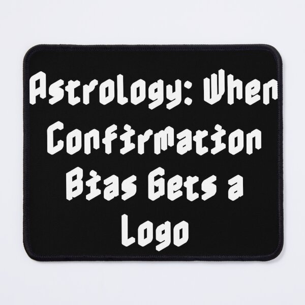 Item preview, Astrology: When Confirmation Bias Gets a Logo designed and sold by Ninjacatoff.