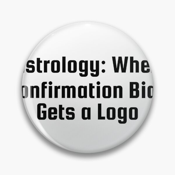 Item preview, Astrology: When Confirmation Bias Gets a Logo designed and sold by Ninjacatoff.