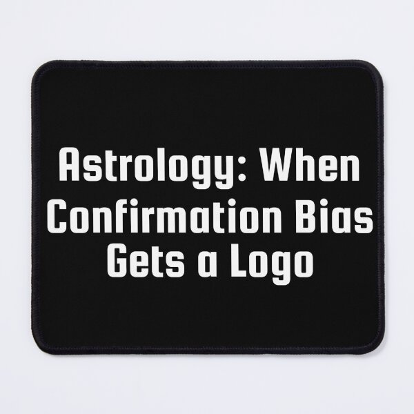 Item preview, Astrology: When Confirmation Bias Gets a Logo designed and sold by Ninjacatoff.