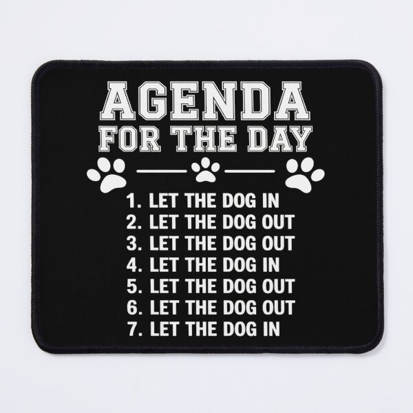 Item preview, Agenda For The Day Let Dog In Let Dog Out Dog Lover designed and sold by duolastgend.